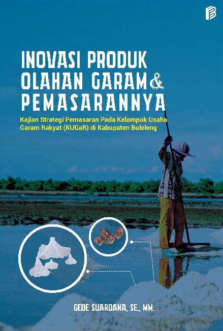 Inovasi Produk Olahan Garam dan Pemasarannya Kajian Strategi Pemasaran Pada Kelompok Usaha Garam Rakyat (KUGaR) di Kabupaten Buleleng 